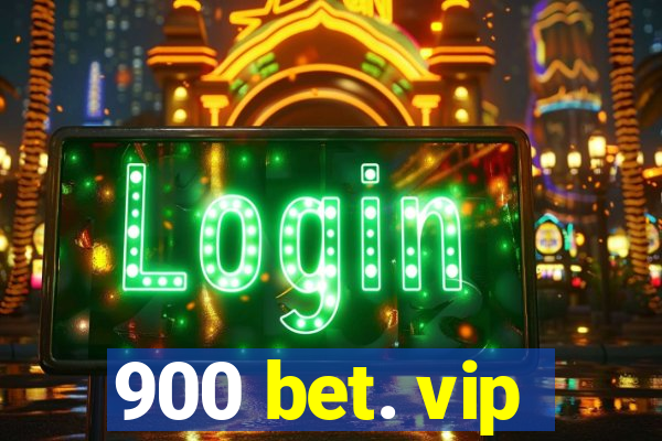 900 bet. vip