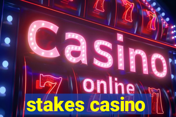 stakes casino