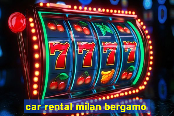 car rental milan bergamo