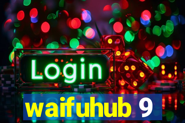 waifuhub 9