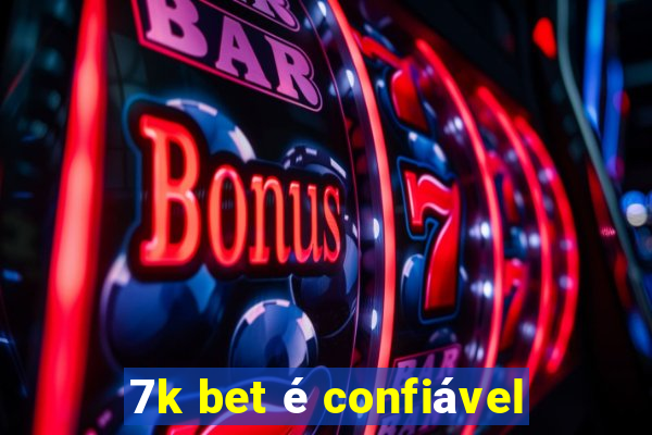 7k bet é confiável