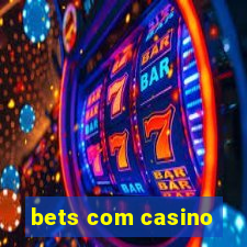 bets com casino