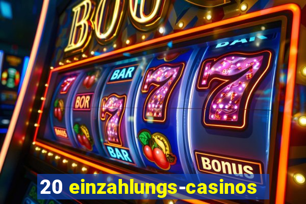 20 einzahlungs-casinos