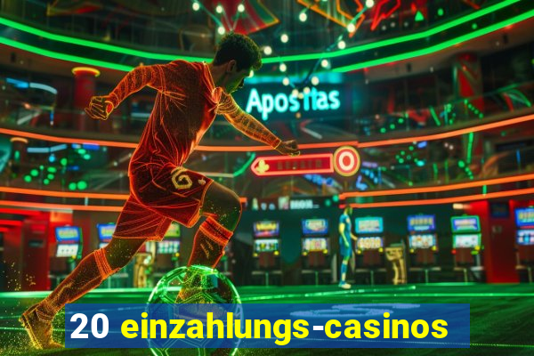 20 einzahlungs-casinos