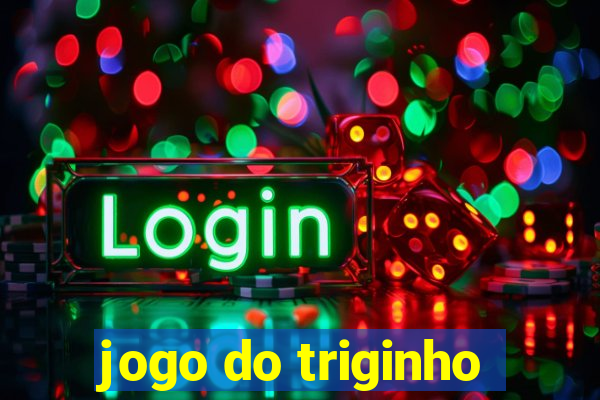 jogo do triginho