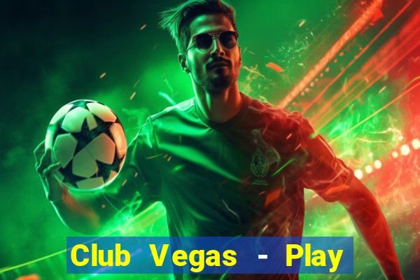 Club Vegas - Play online slots