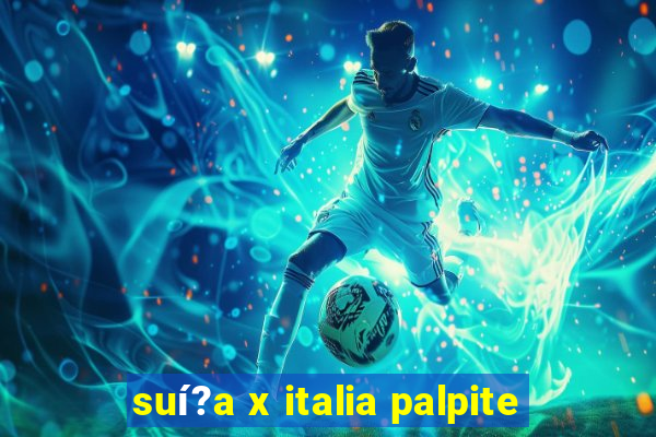 suí?a x italia palpite