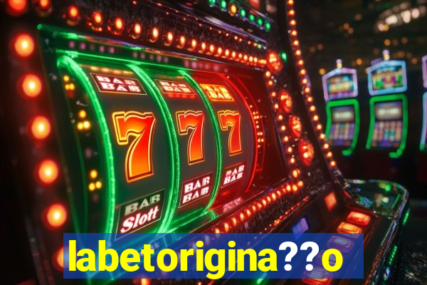 labetorigina??o