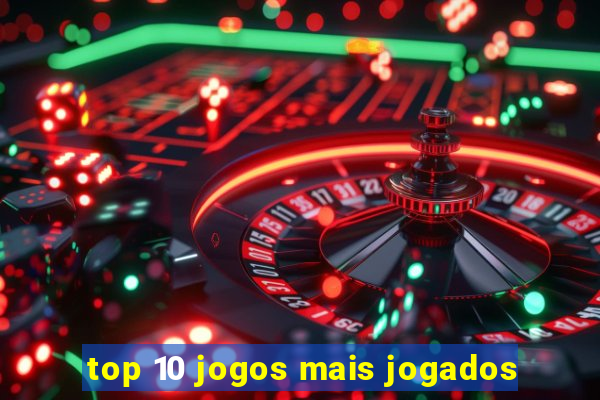 top 10 jogos mais jogados