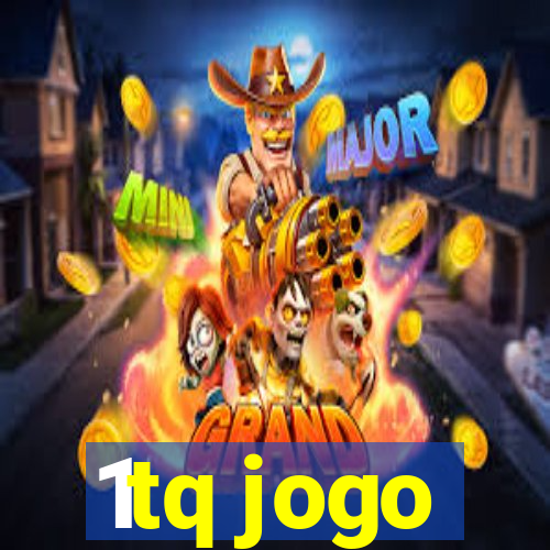 1tq jogo