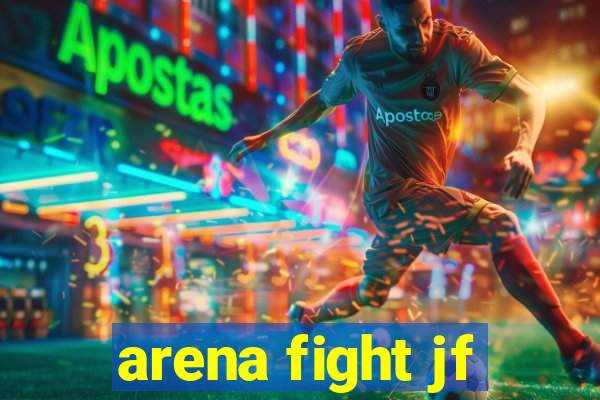 arena fight jf