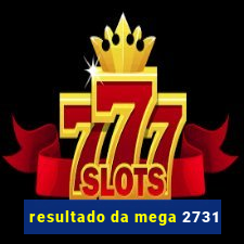 resultado da mega 2731