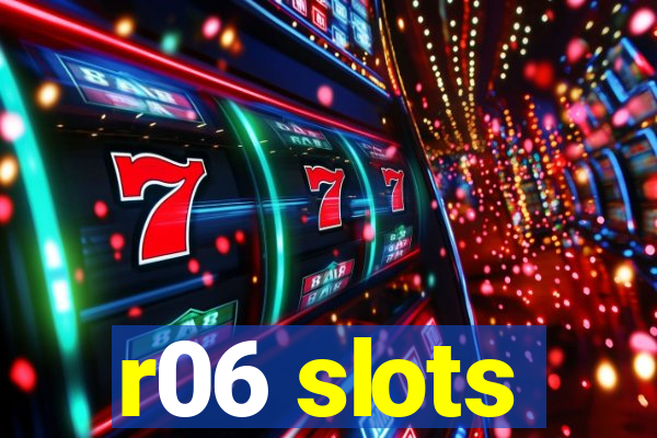 r06 slots