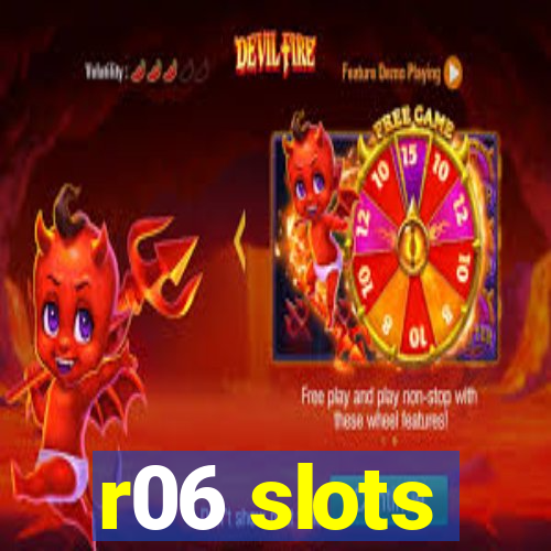 r06 slots