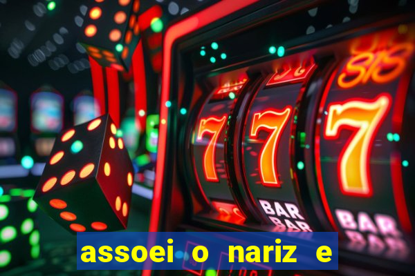 assoei o nariz e o ouvido doeu