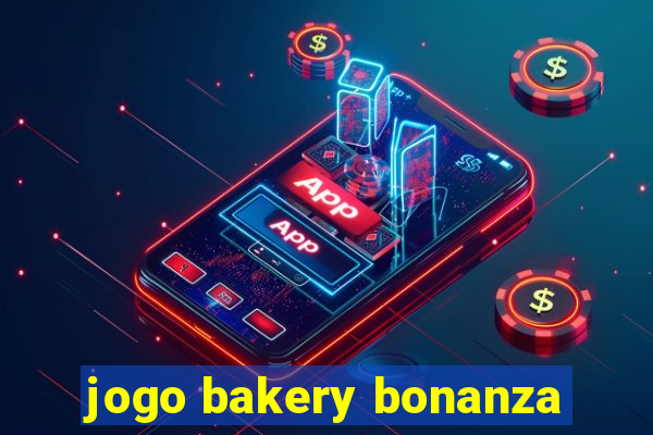 jogo bakery bonanza