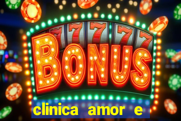 clinica amor e saude cruzeiro