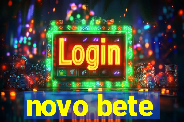 novo bete