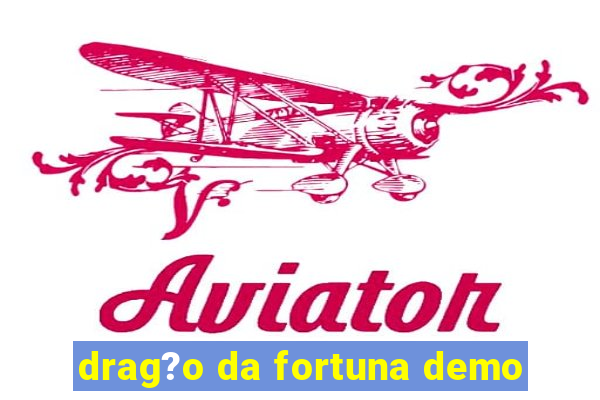 drag?o da fortuna demo