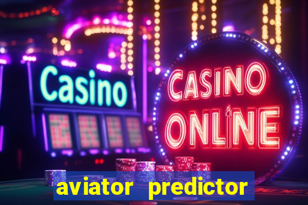 aviator predictor v4.0 apk