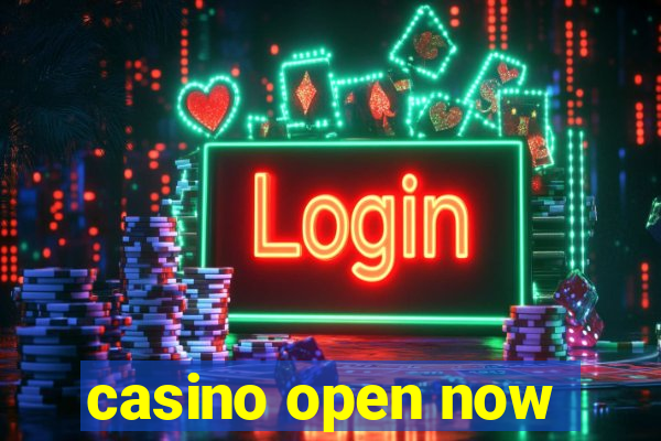 casino open now