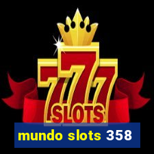 mundo slots 358