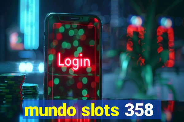 mundo slots 358