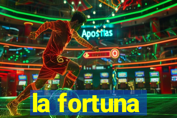 la fortuna