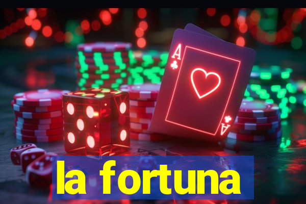 la fortuna