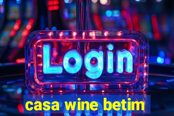 casa wine betim