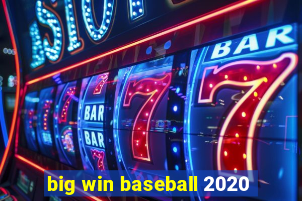 big win baseball 2020