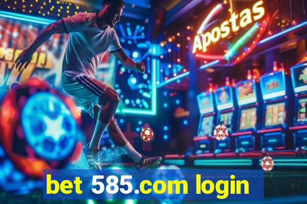 bet 585.com login