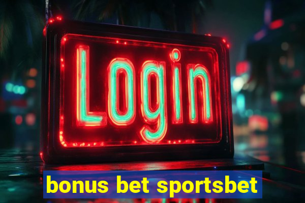 bonus bet sportsbet