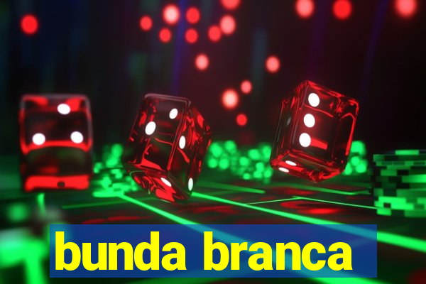 bunda branca