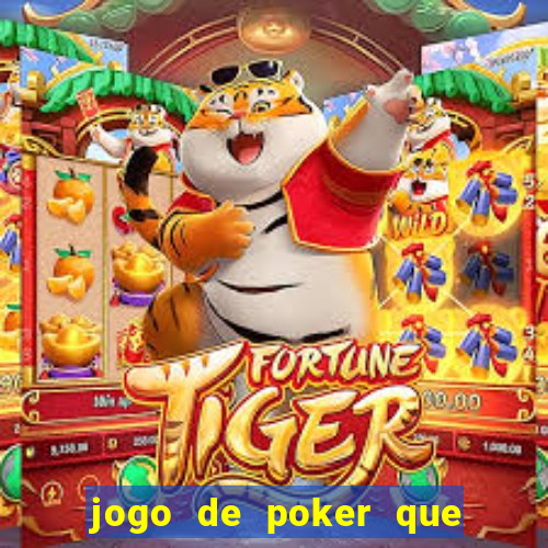 jogo de poker que ganha dinheiro