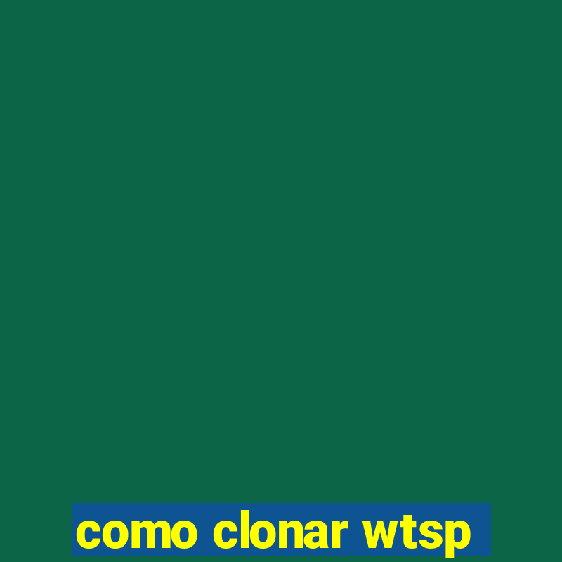 como clonar wtsp