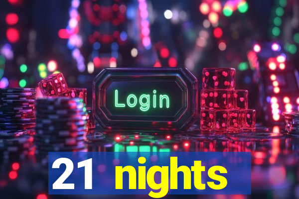 21 nights entertainment casino