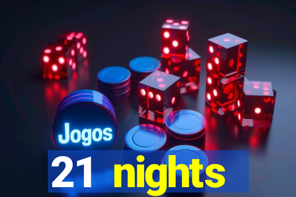 21 nights entertainment casino