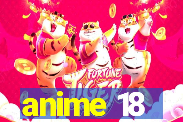 anime 18