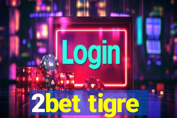 2bet tigre