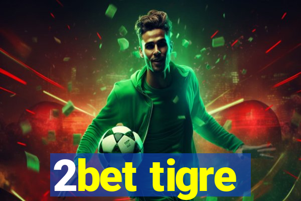 2bet tigre