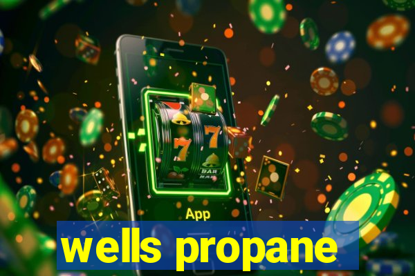 wells propane