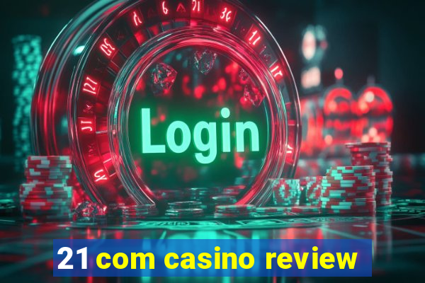 21 com casino review