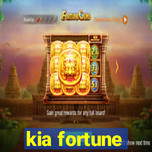 kia fortune