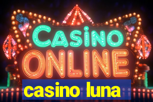 casino luna