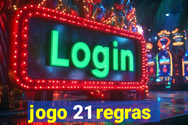 jogo 21 regras