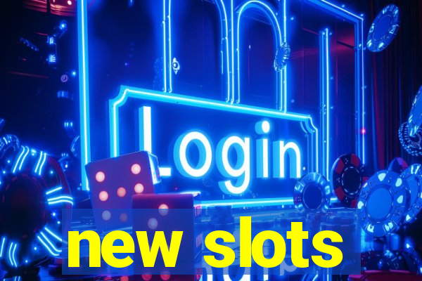 new slots