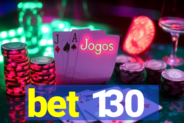 bet 130