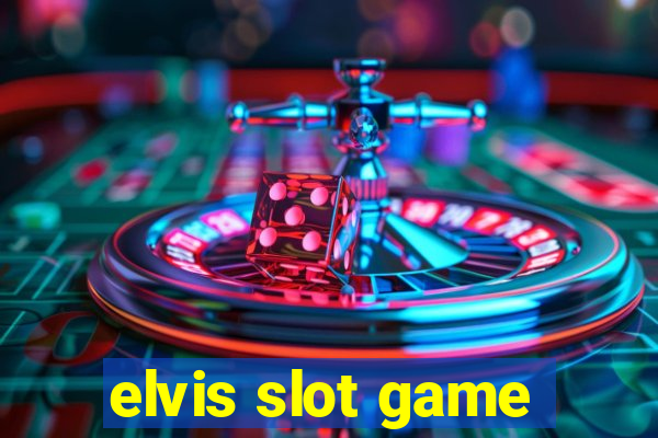 elvis slot game