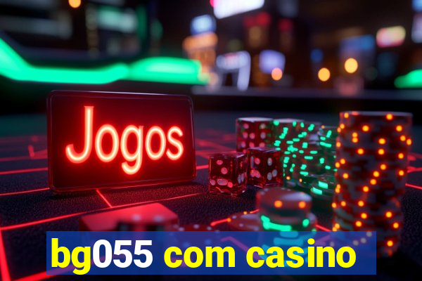 bg055 com casino